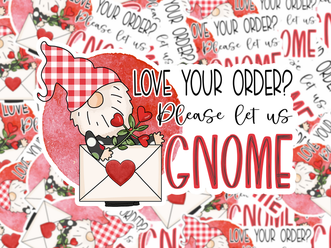 Love Your Order? Let us Gnome! Sticker Sheet