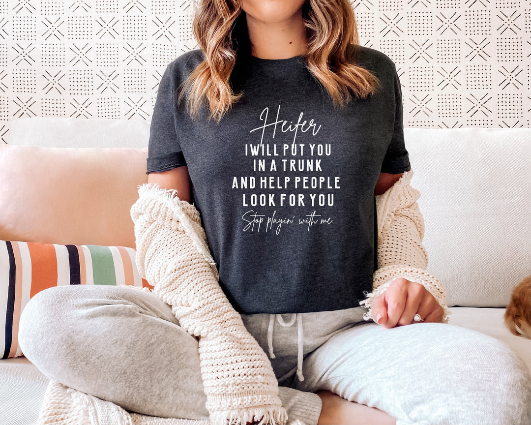 WHITE PRINT: Heifer I Will Put You In A Trunk Screen Print S1