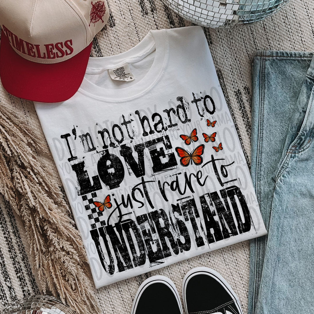 Not Hard To Love Rare To Understand DTF Print