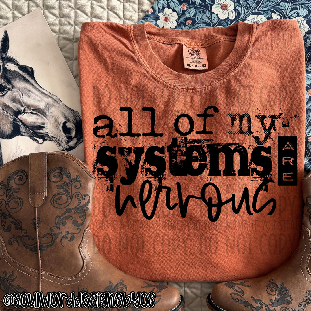 All Of My Systems Are Nervous DTF Print