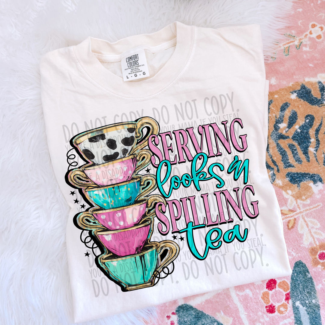 Serving Looks And Spilling Tea DTF Print