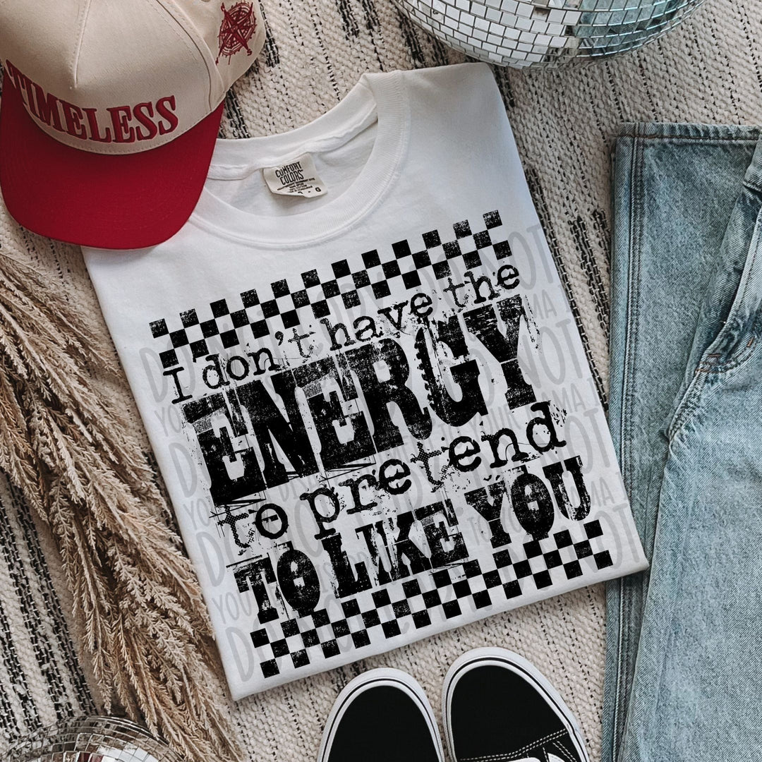 I Don’t Have The Energy DTF Print