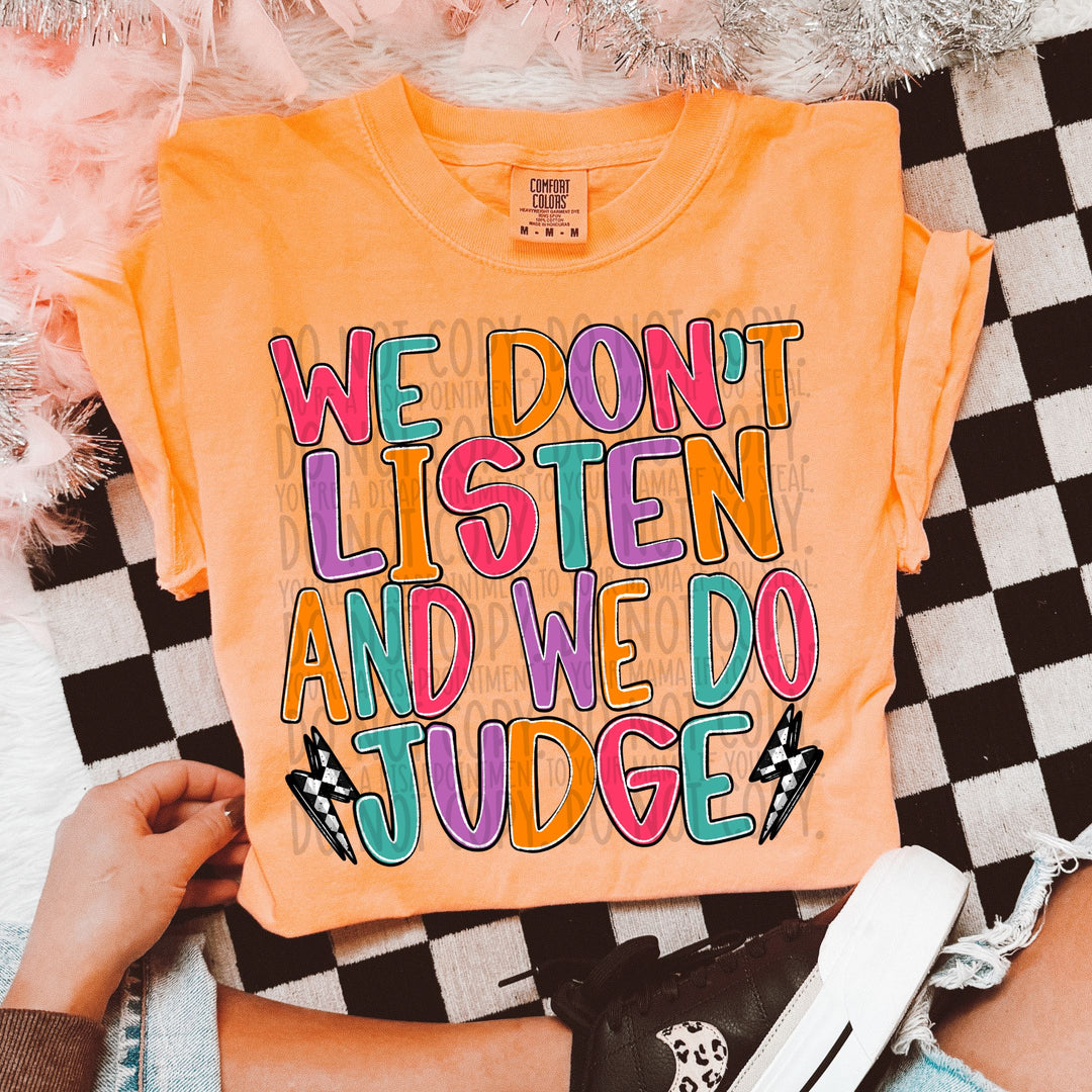 We Don’t Listen And We Do Judge DTF Print