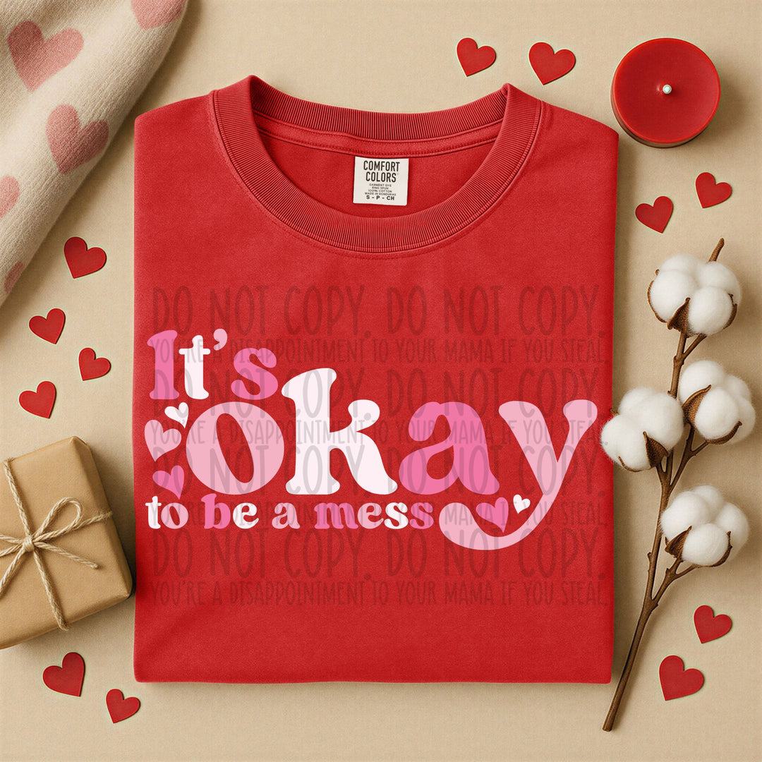 It’s Okay To Be A Mess Pink DTF Print