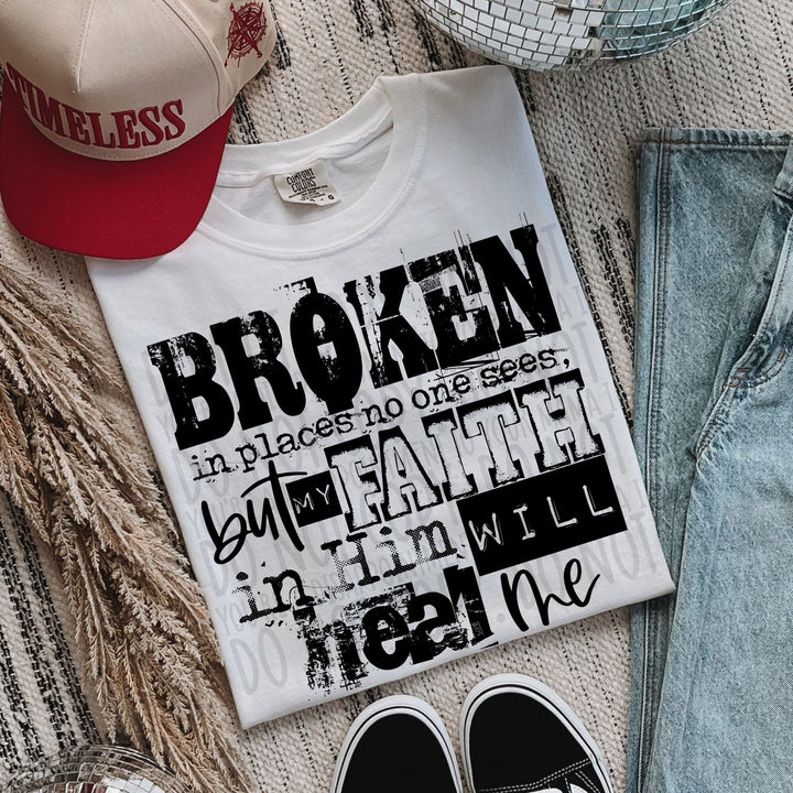 Broken But My Faith In Him Will Heal Me DTF Print
