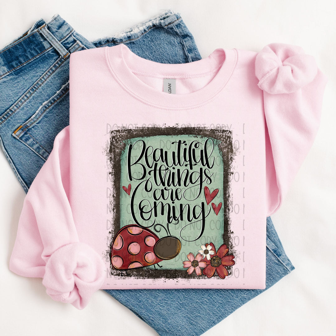 Beautiful Things Are Coming DTF Print