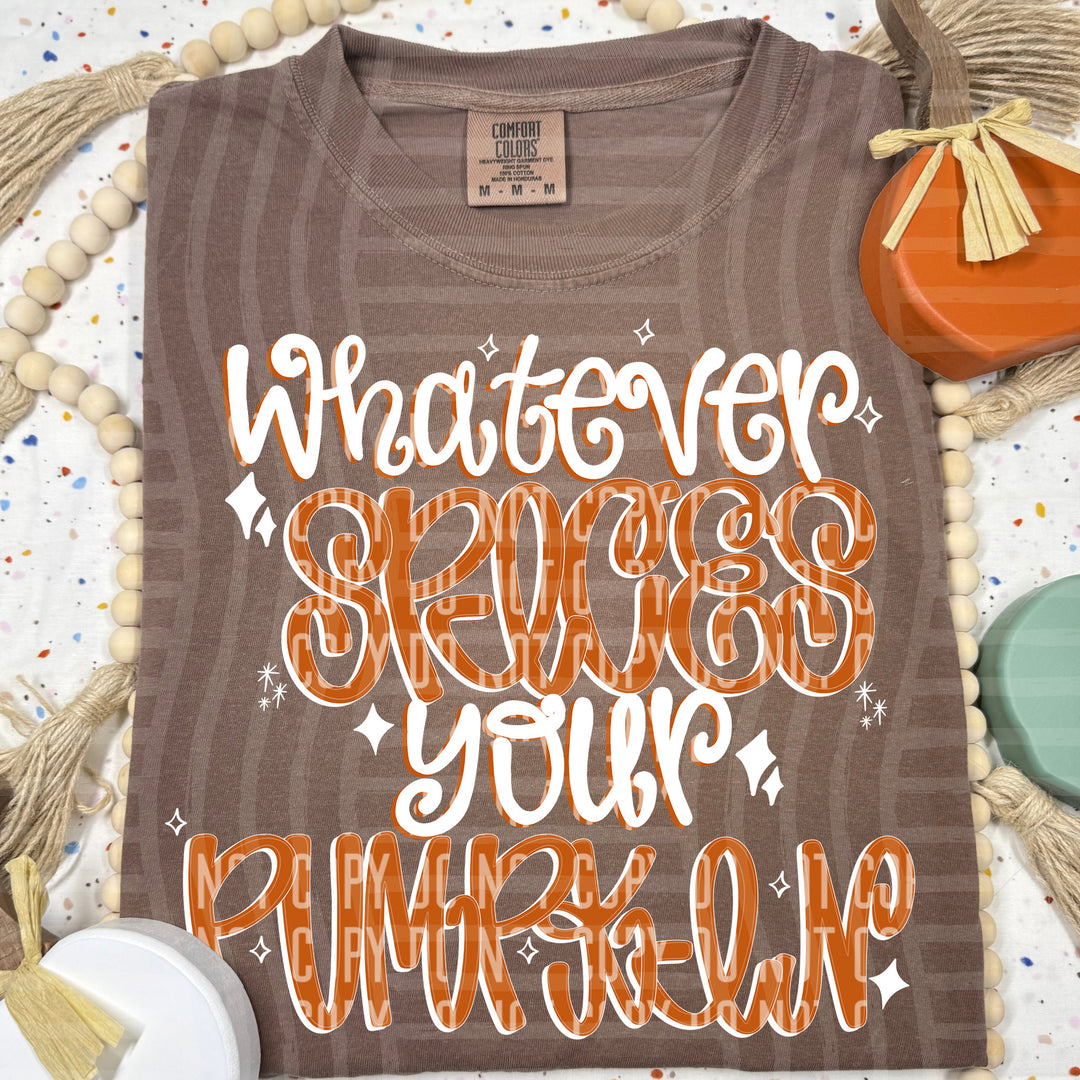 Whatever Spices Your Pumpkin DTF Print