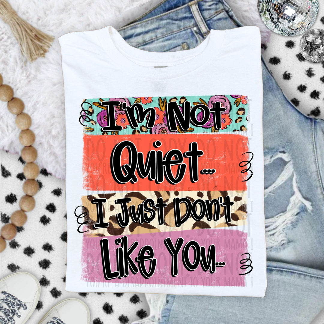 I'm Not Quiet DTF Print