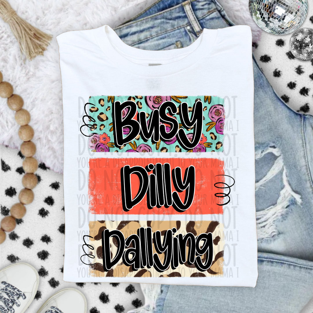 Busy Dilly Dallying DTF Print