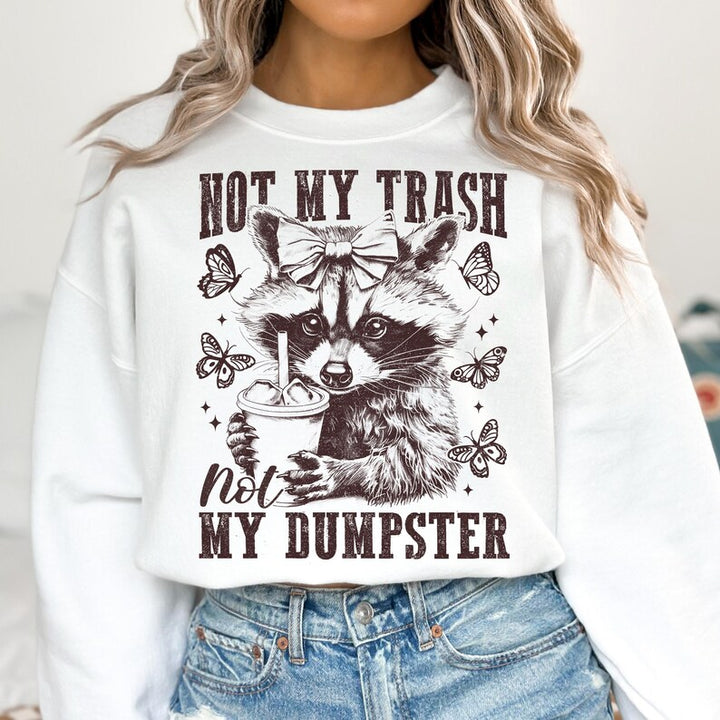 Not My Trash Not My Dumpster DTF Print