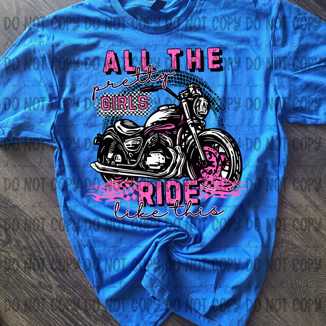 All The Pretty Girls Ride DTF Print