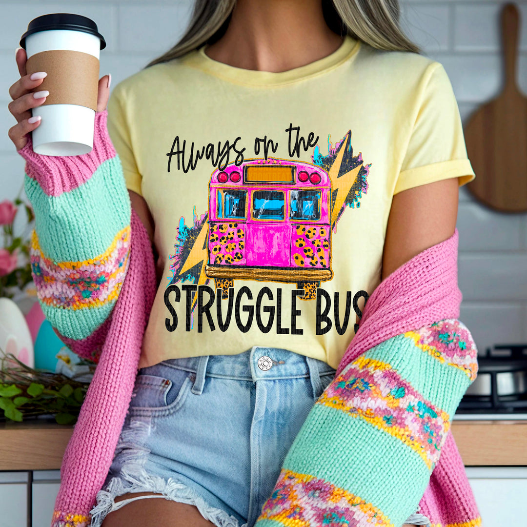 Always On The Struggle Bus DTF Print