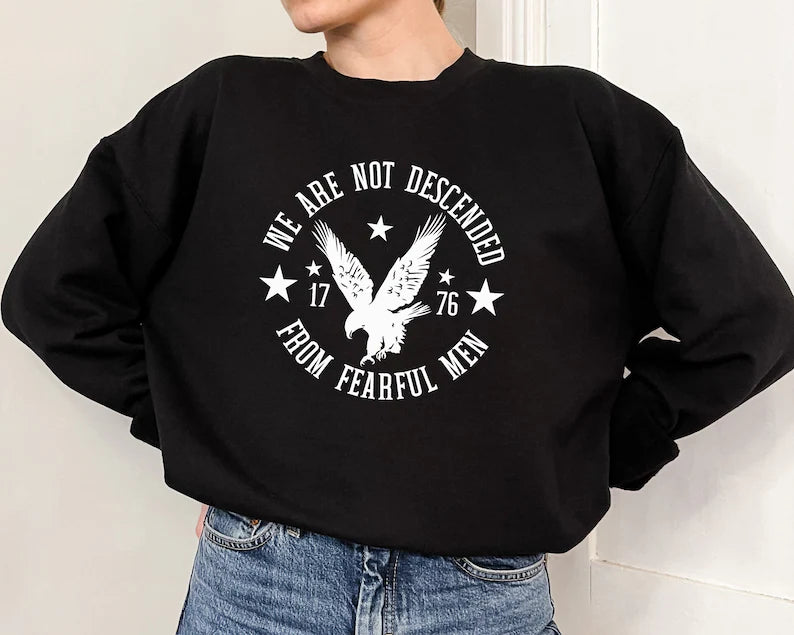 We Are Not Descended From Fearful Men Sweatshirt