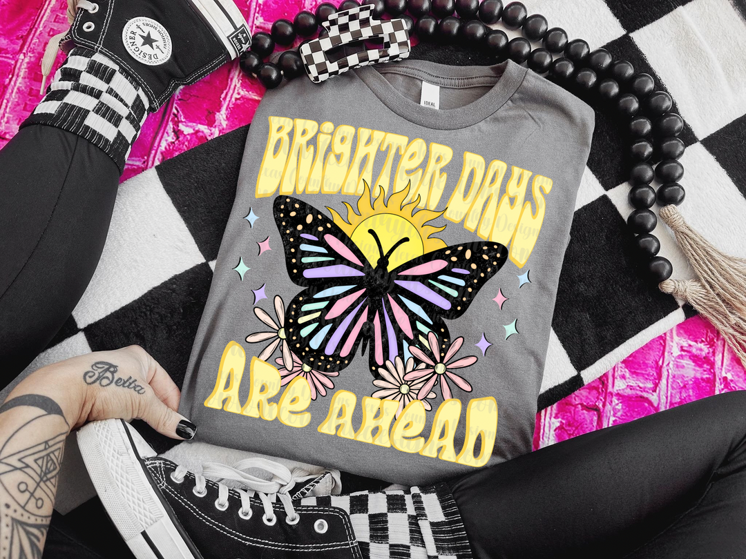 Brighter Days Are Ahead DTF Print