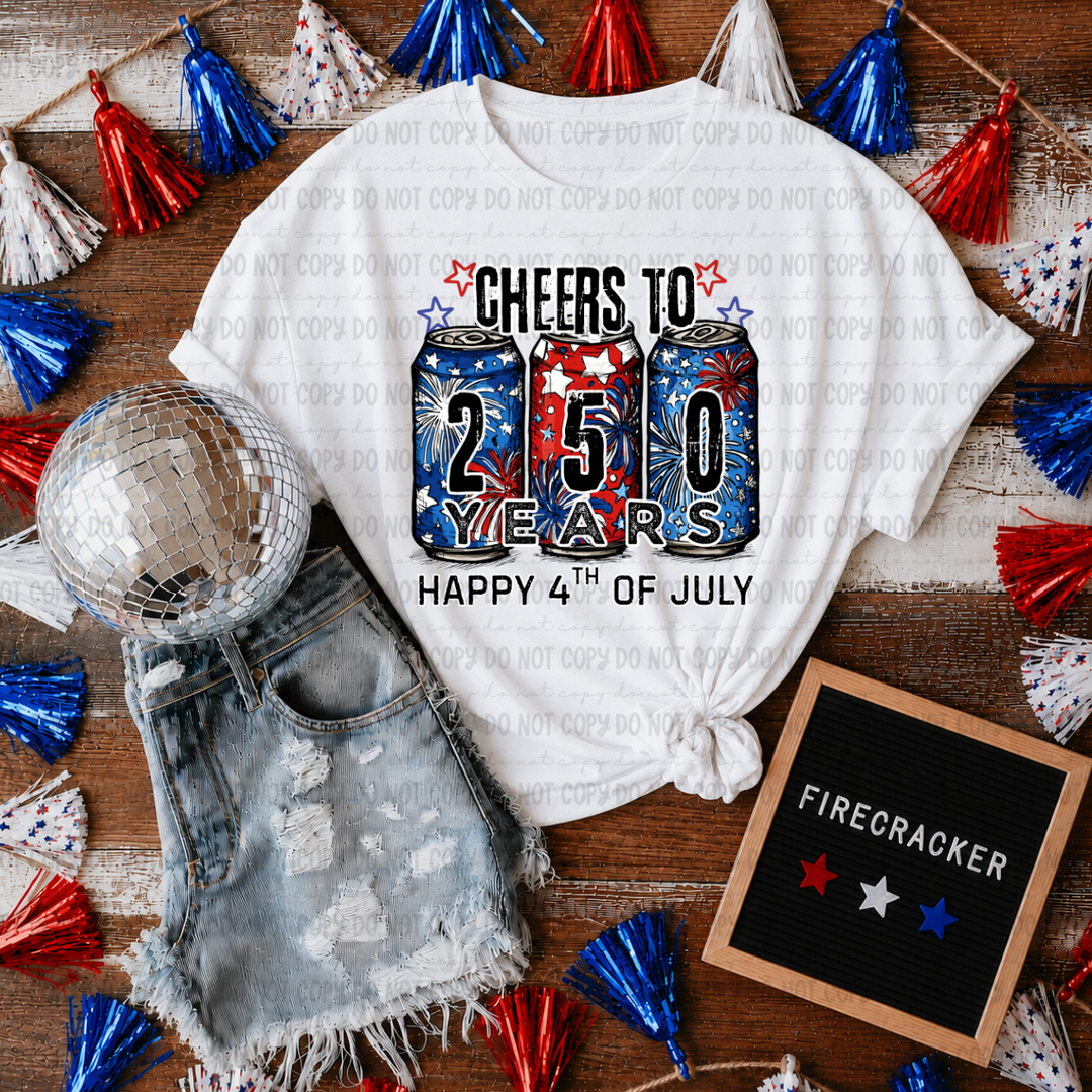 Cheers To 250 Years DTF Print