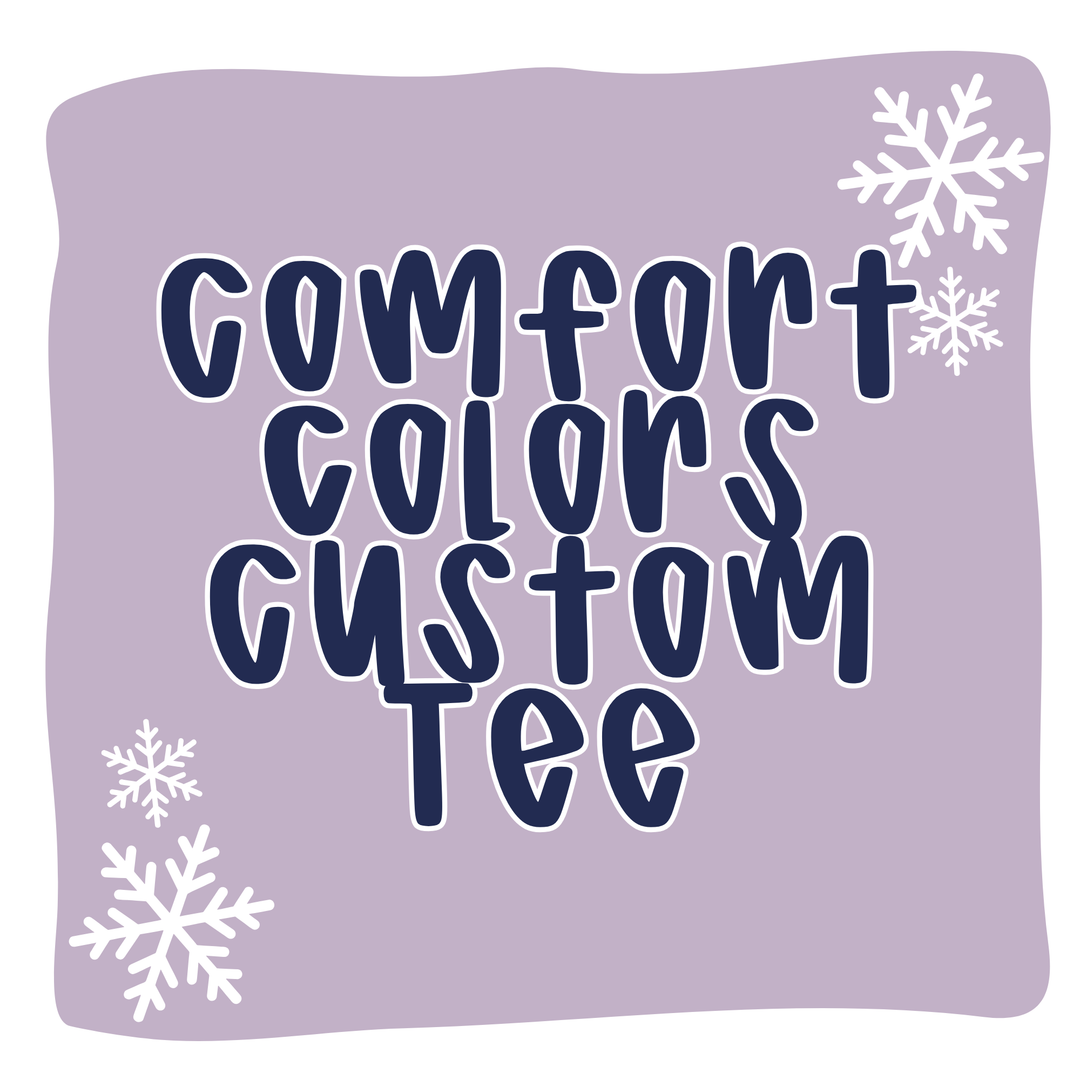 Custom Comfort Colors Tee
