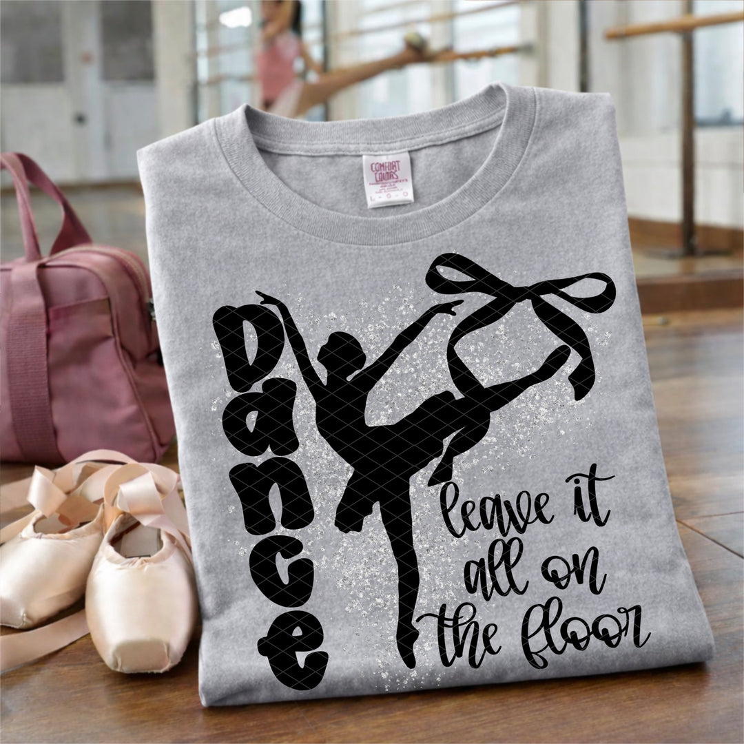 Dance Leave It All On The Floor DTF Print