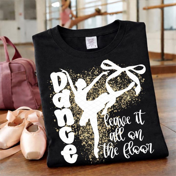 Dance Leave It All On The Floor DTF Print