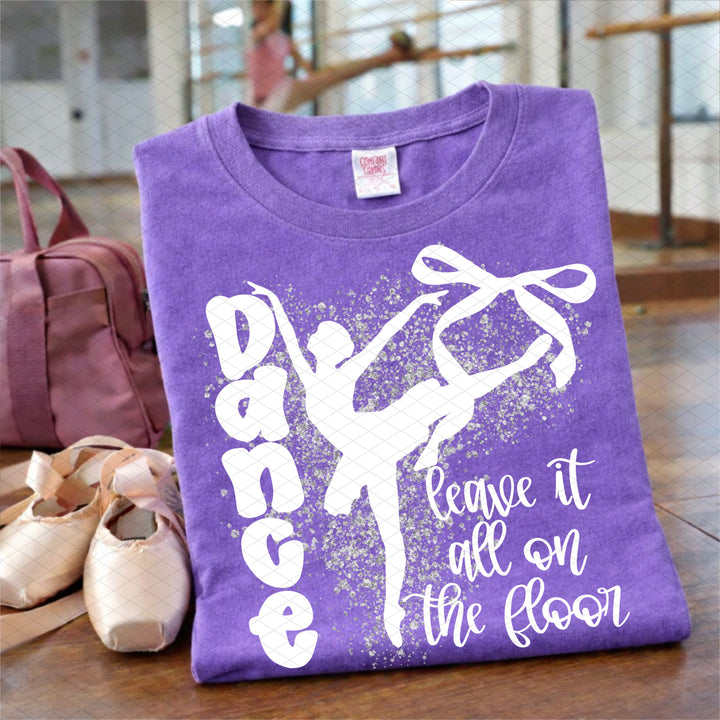 Dance Leave It All On The Floor DTF Print