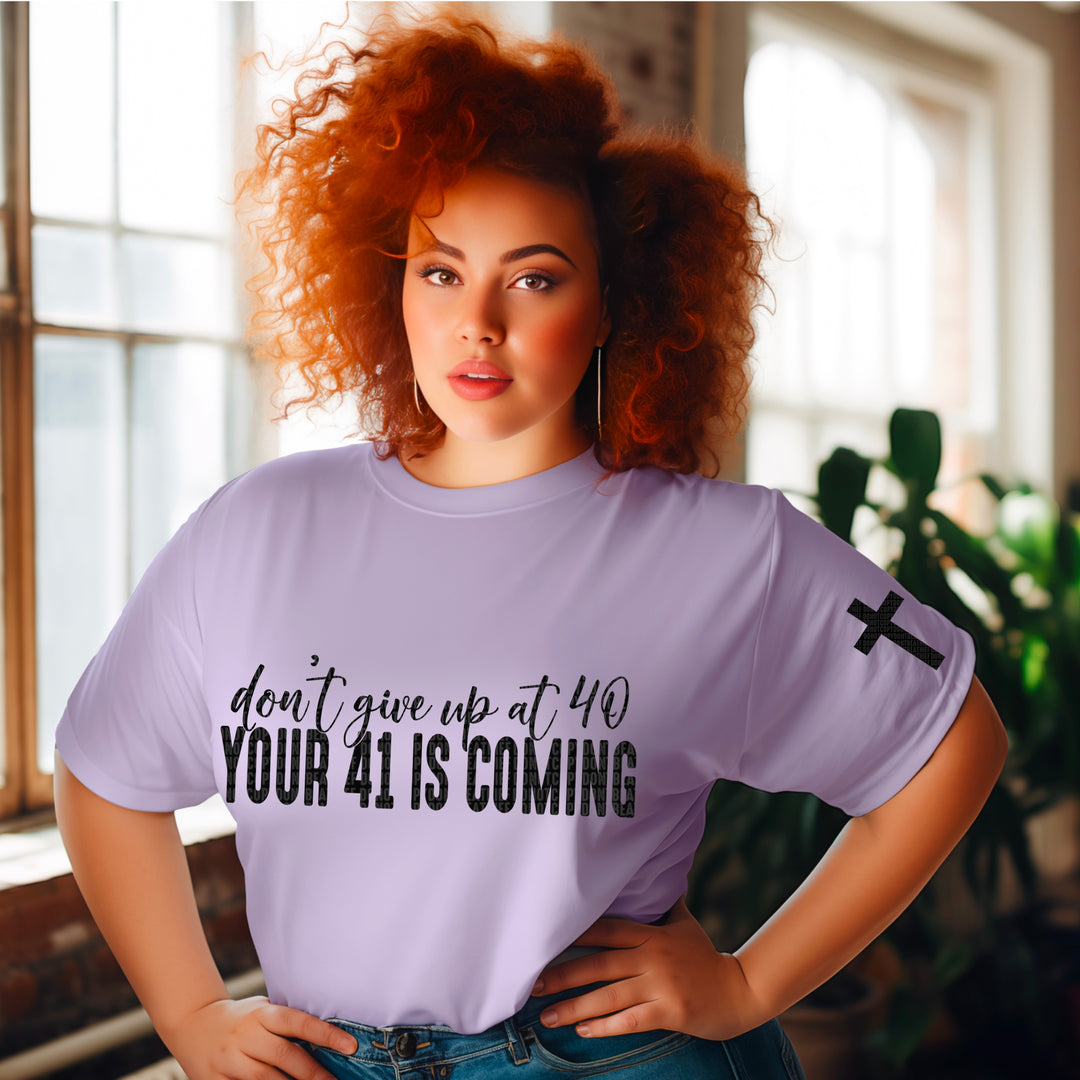 Don’t Give Up At 40 FRONT DTF Print