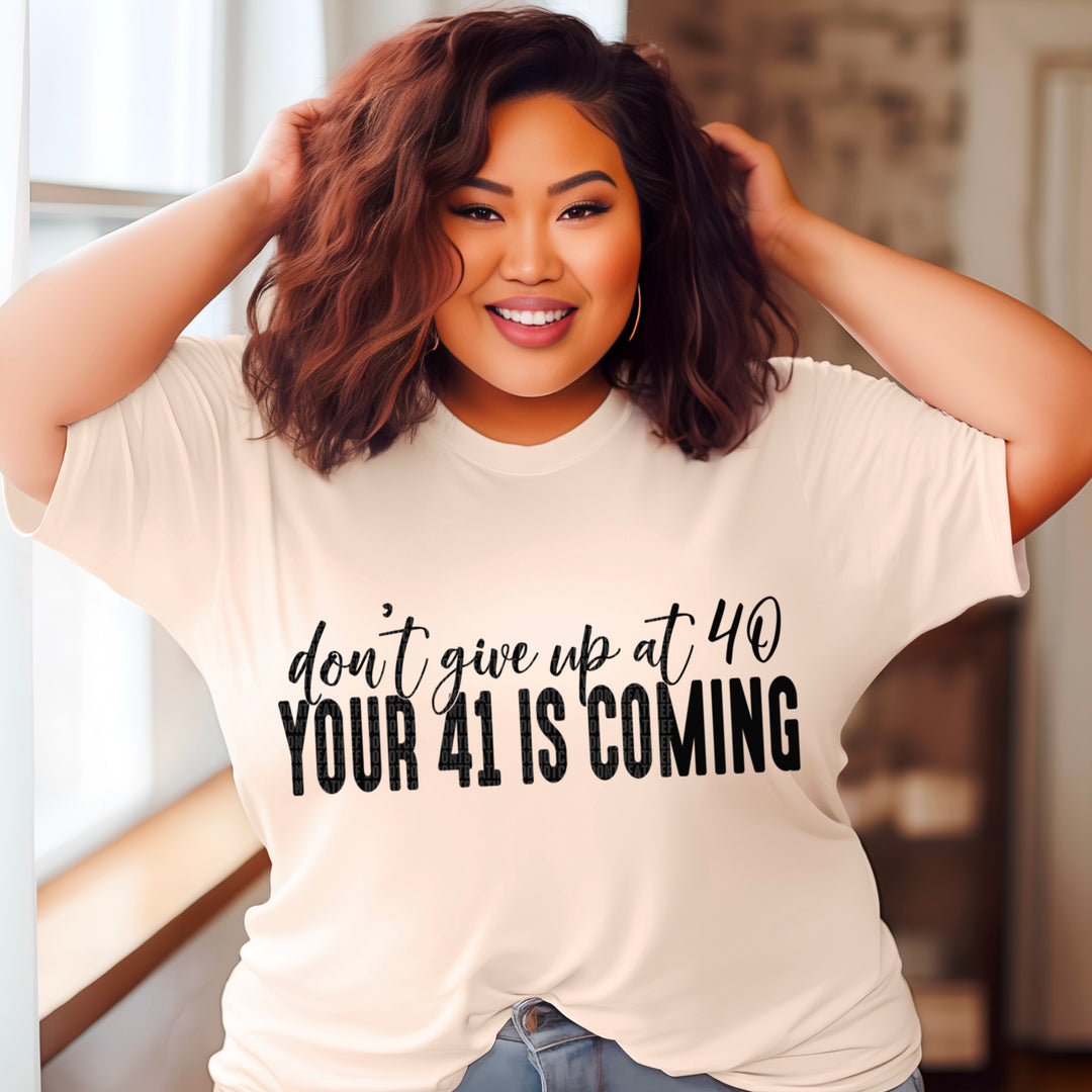 Don’t Give Up At 40 FRONT DTF Print