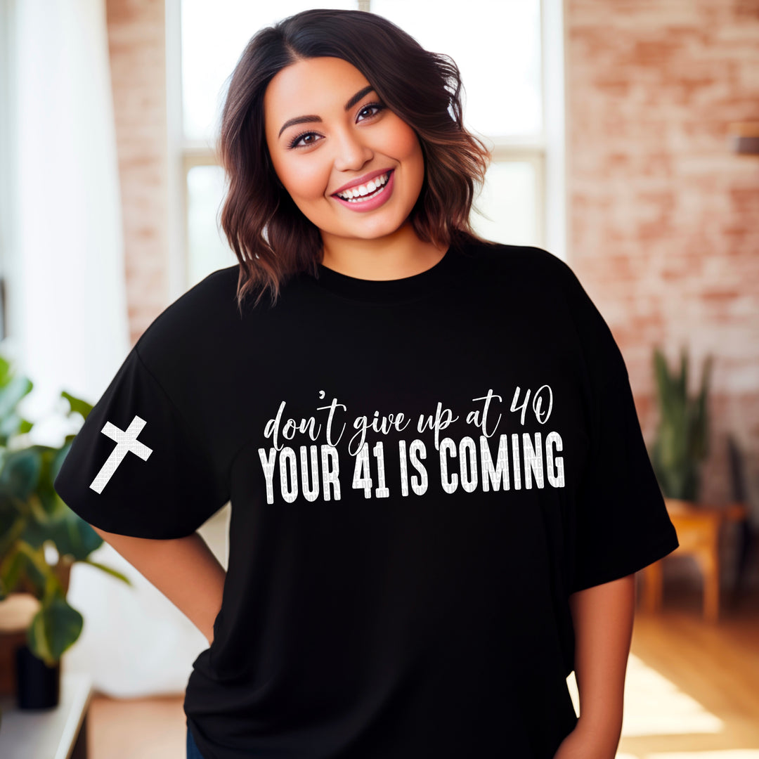 Don’t Give Up At 40 FRONT DTF Print