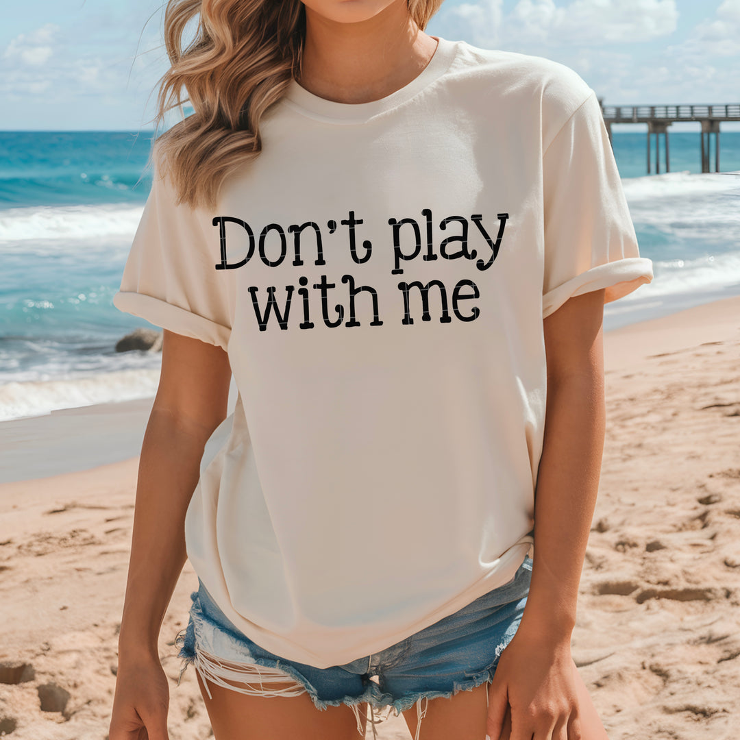 Don’t Play With Me DTF Print