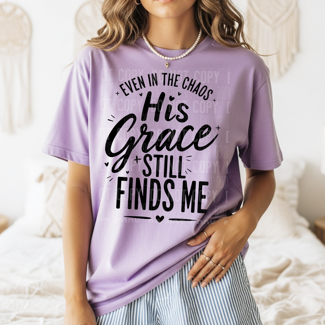 Even In The Chaos His Grace Still Finds Me DTF Print