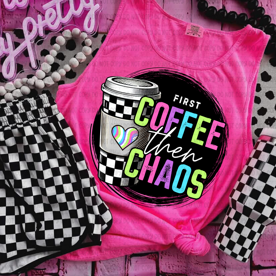 First Coffee Then Chaos DTF Print