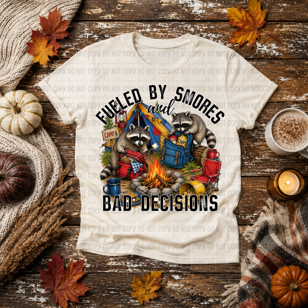 Fueled By Smores And Bad Decisions DTF Print