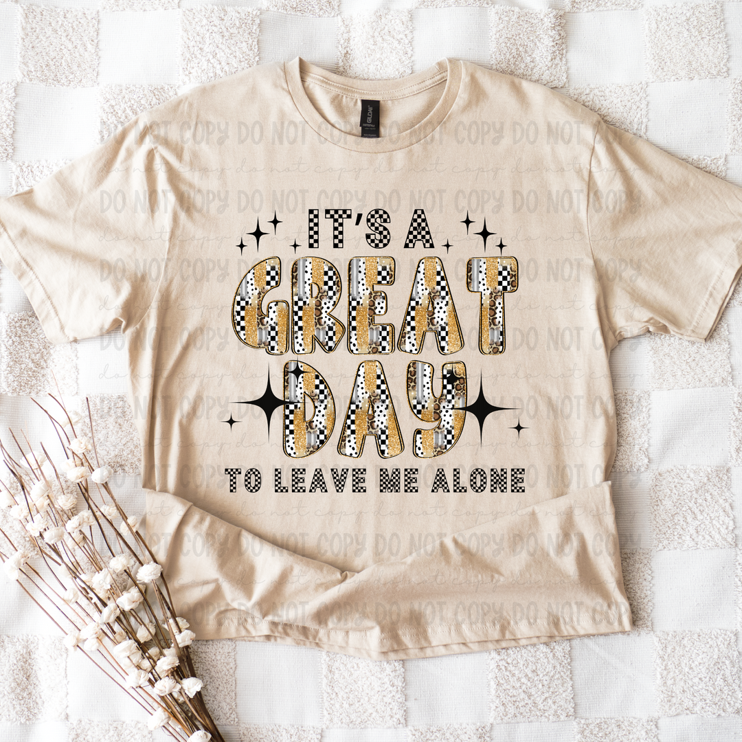 It's a Great Day to Leave me Alone DTF Print