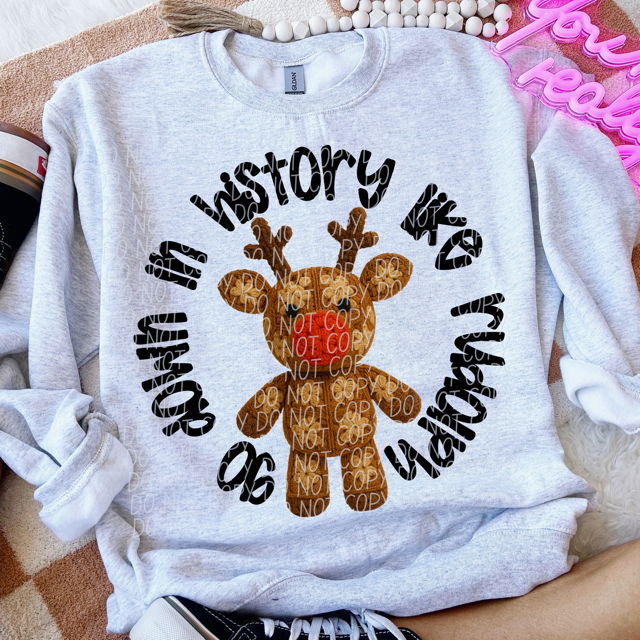 Go Down In History Like Rudolph DTF Print