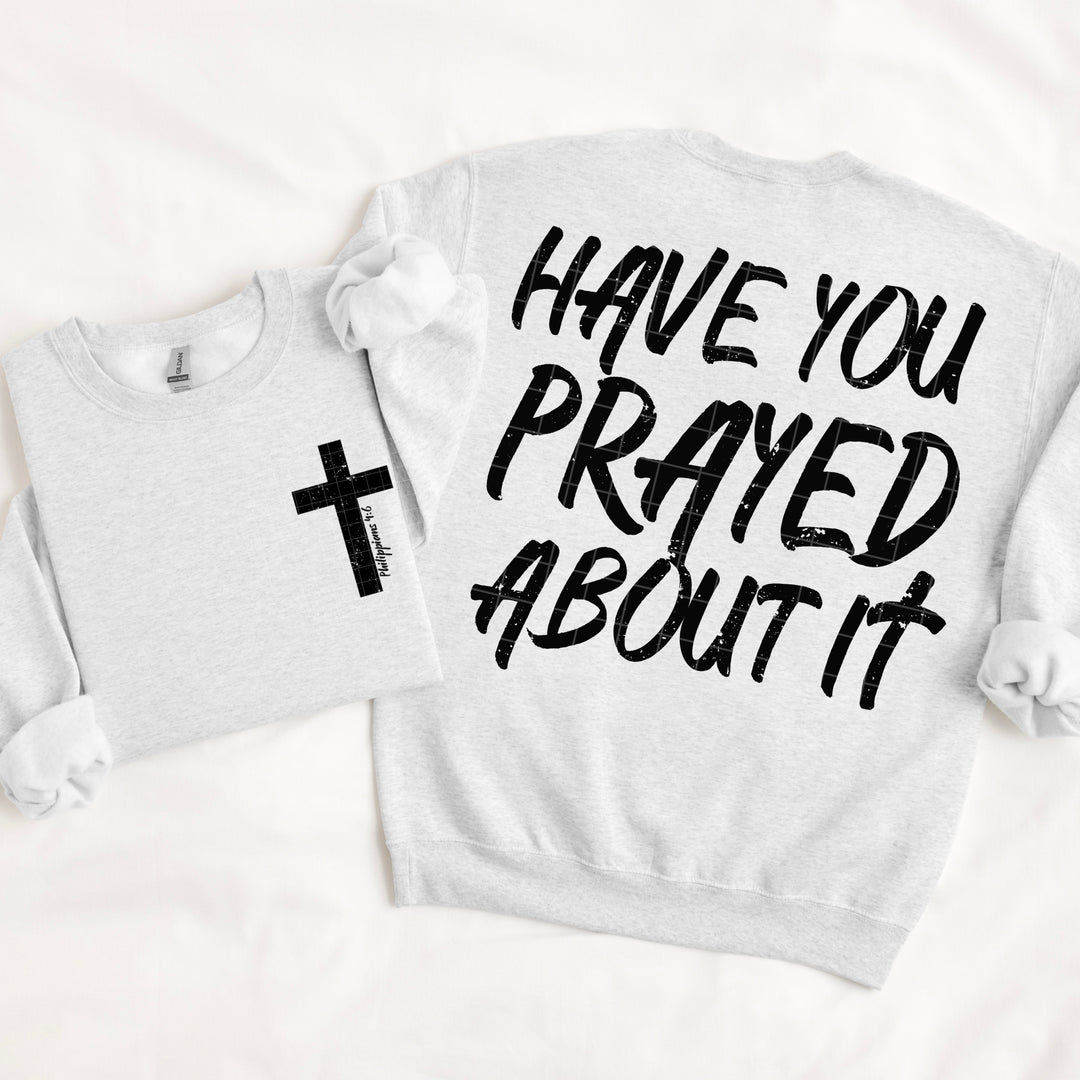 Have You Prayed About It DTF Print