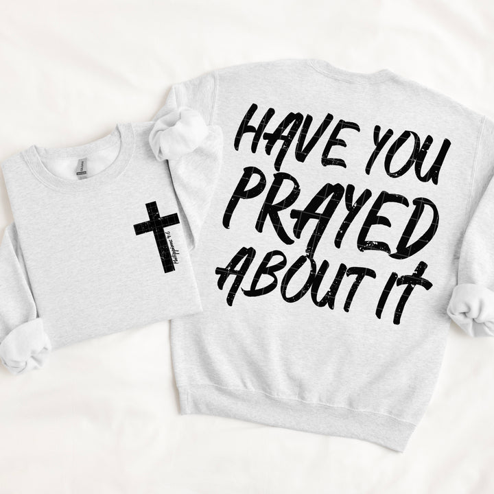 Have You Prayed About It DTF Print