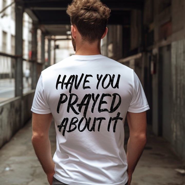 Have You Prayed About It DTF Print