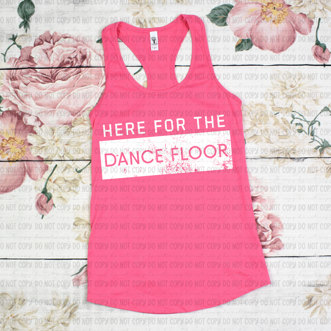 Here for the Dance Floor DTF Print