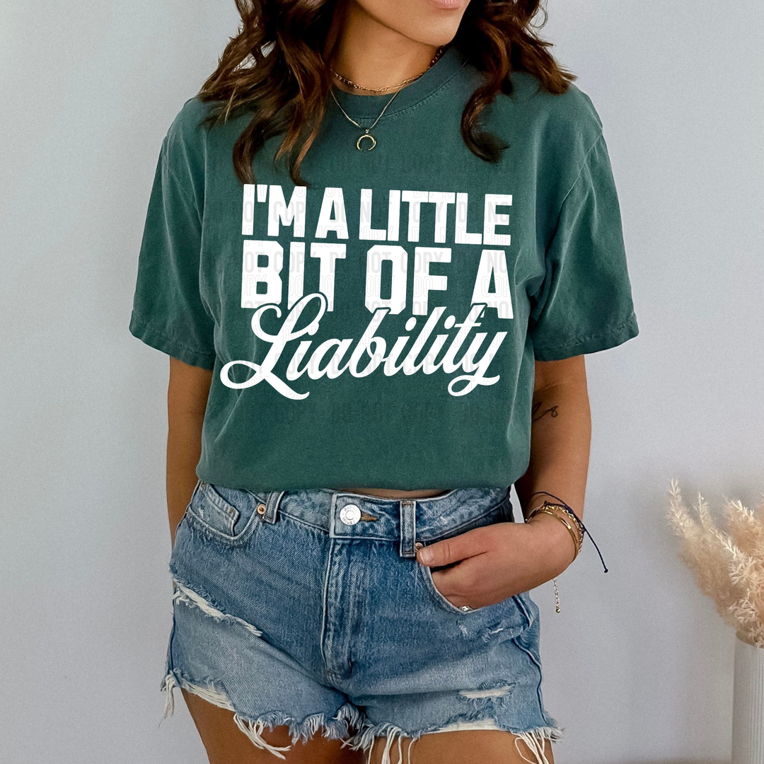 I’m A Little Bit Of A Liability DTF Print