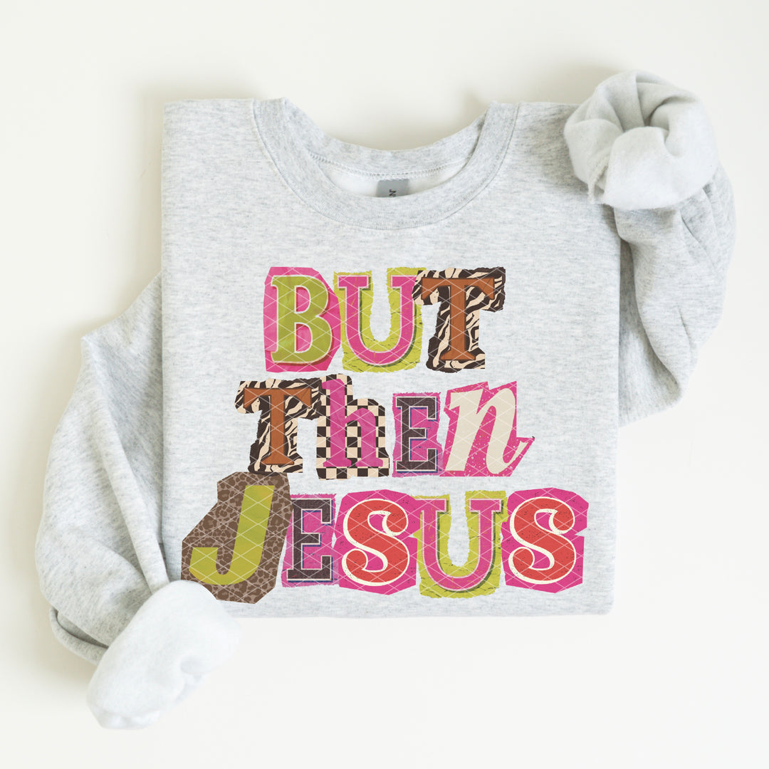 But Then Jesus DTF Print