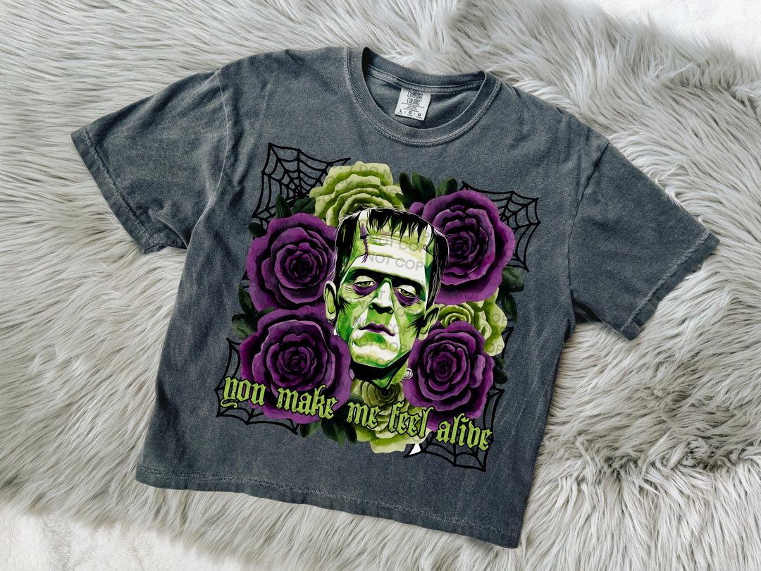 You Make Me Feel Alive DTF Print
