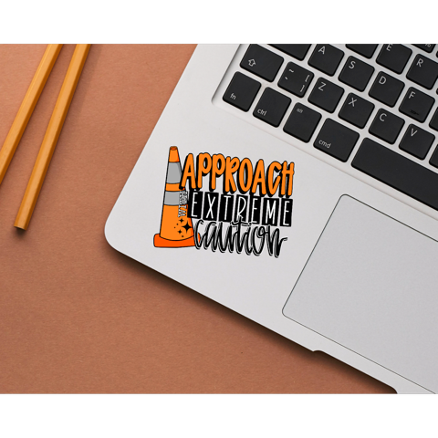Approach With Extreme Caution Die Cut Stickers