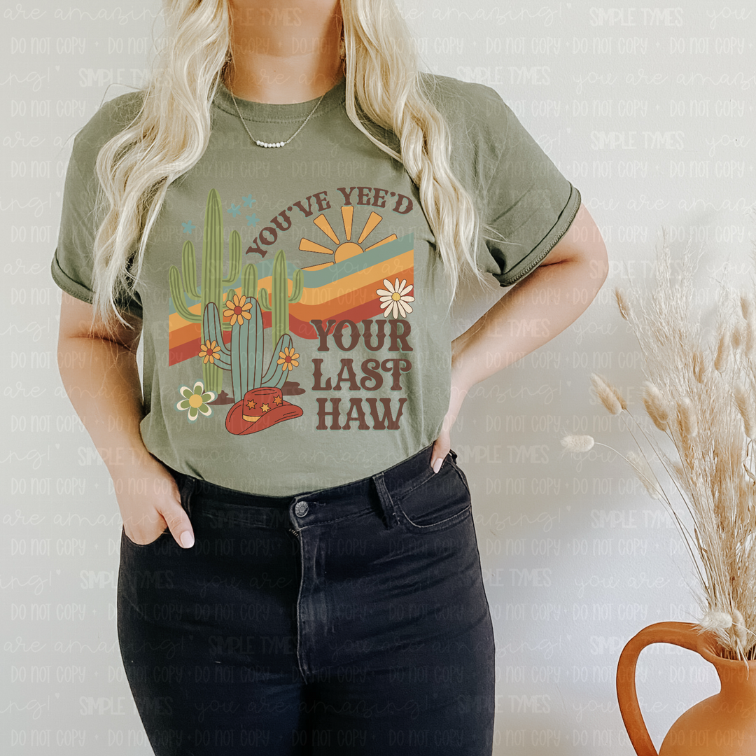 You've Yee'd Your Last Haw DTF Print