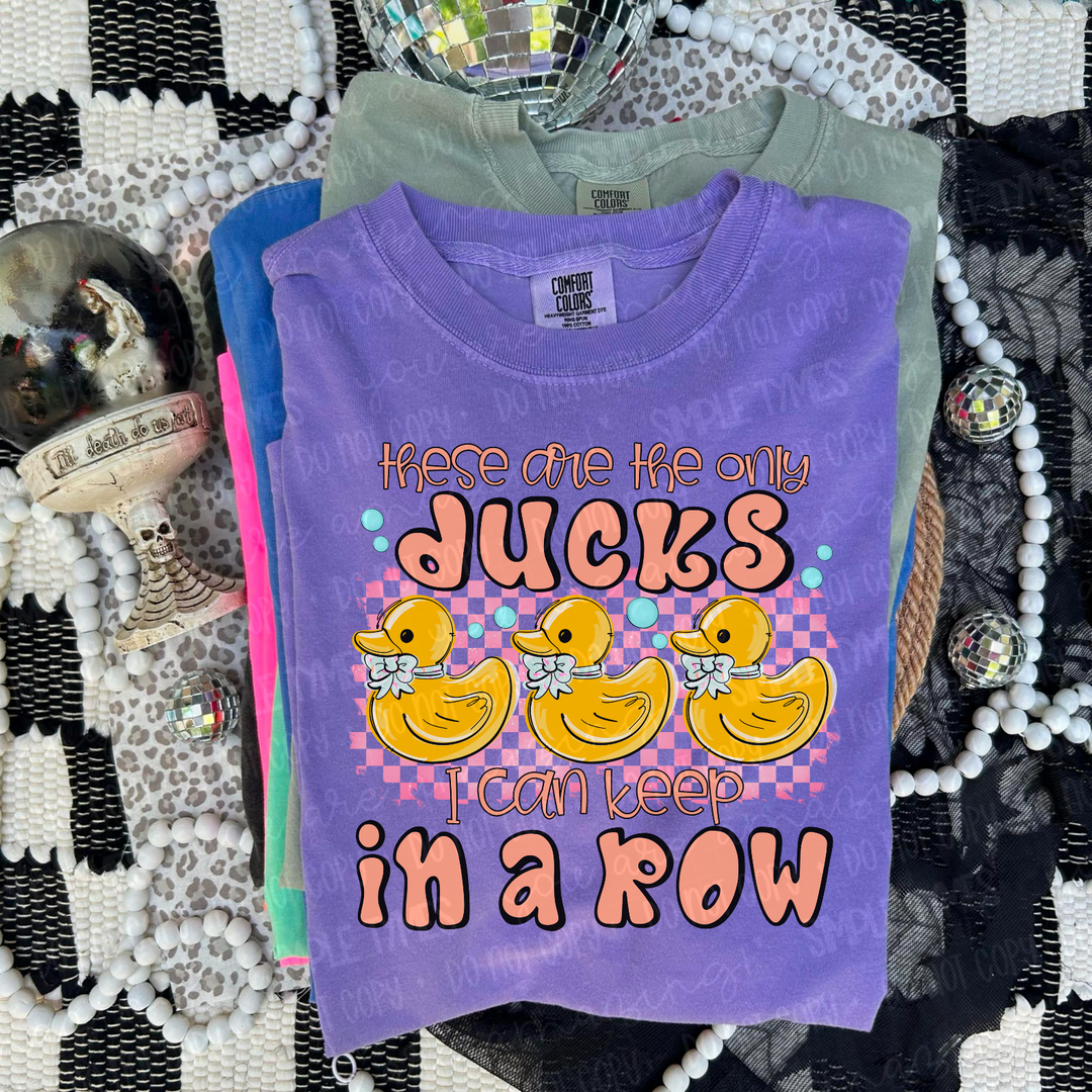 These Are The Only Ducks I Can Keep In a Row DTF Print