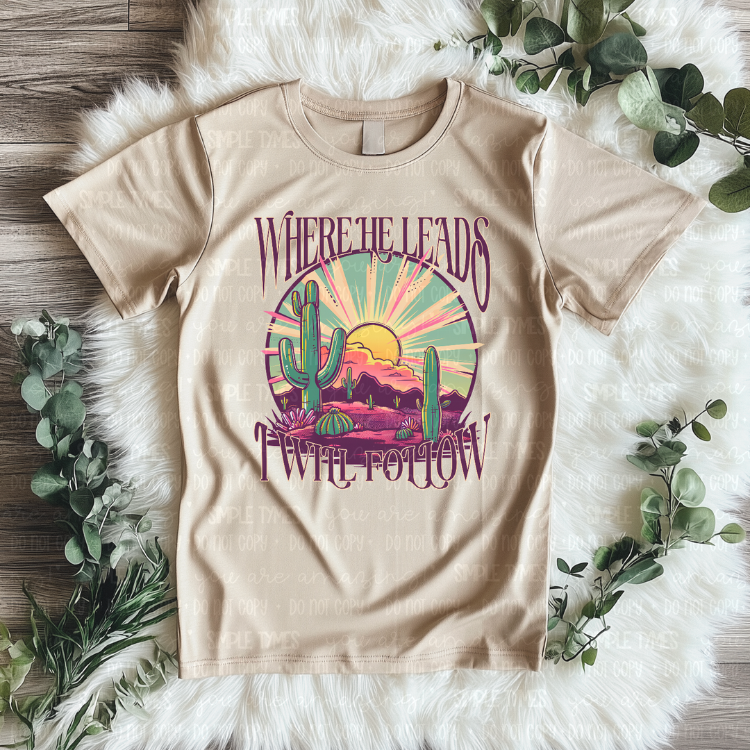 Where He Leads I Will Follow DTF Print
