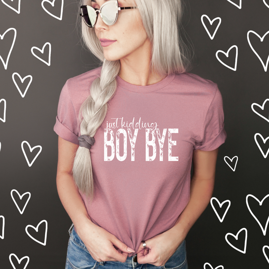 Just Kidding Boy Bye DTF Print