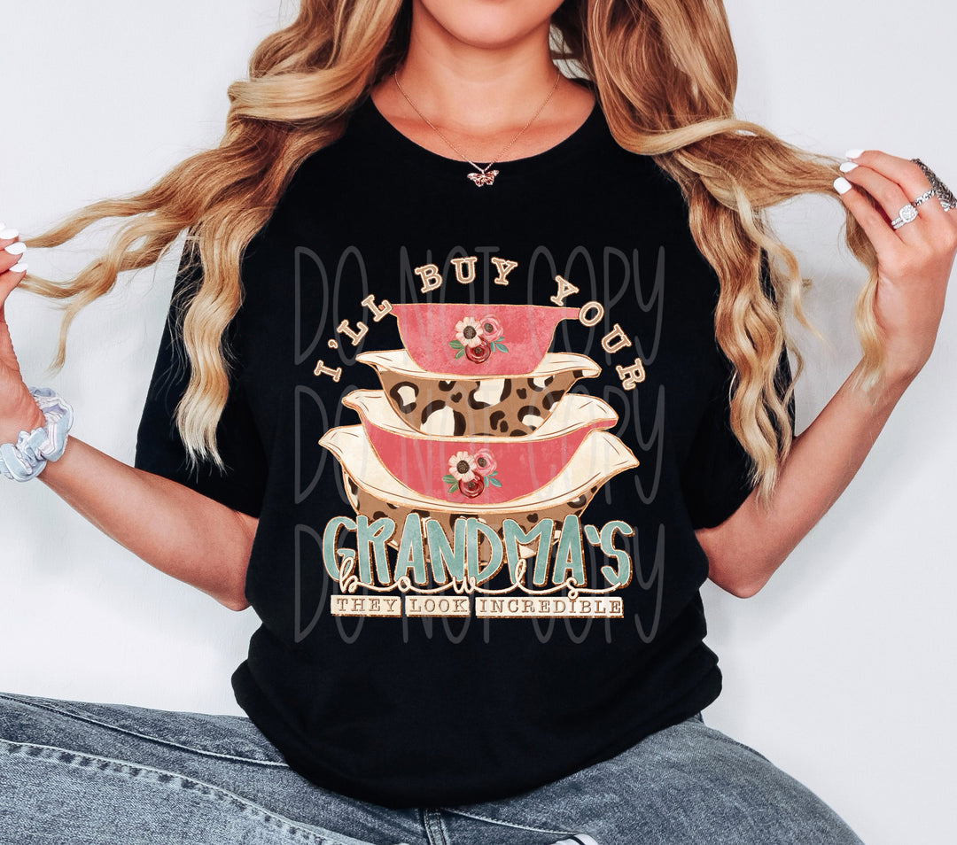 I'll buy your Grandmas Bowls DTF Print