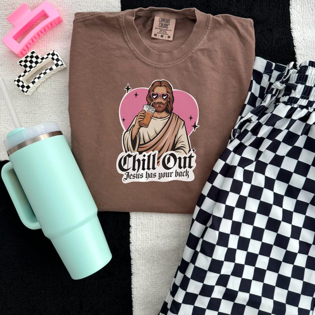 Chill Out Jesus Has Your Back DTF Print