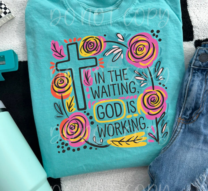 In The Waiting, God Is Working DTF Print