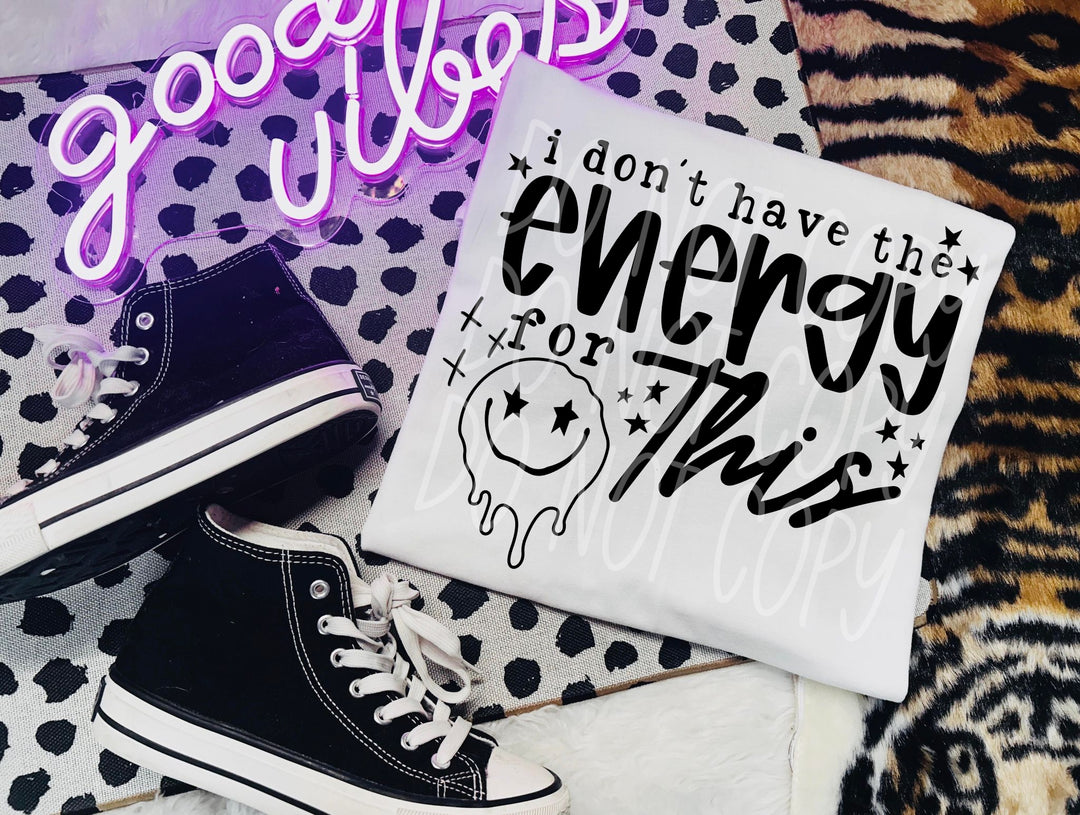 I Don't Have the Energy DTF Print