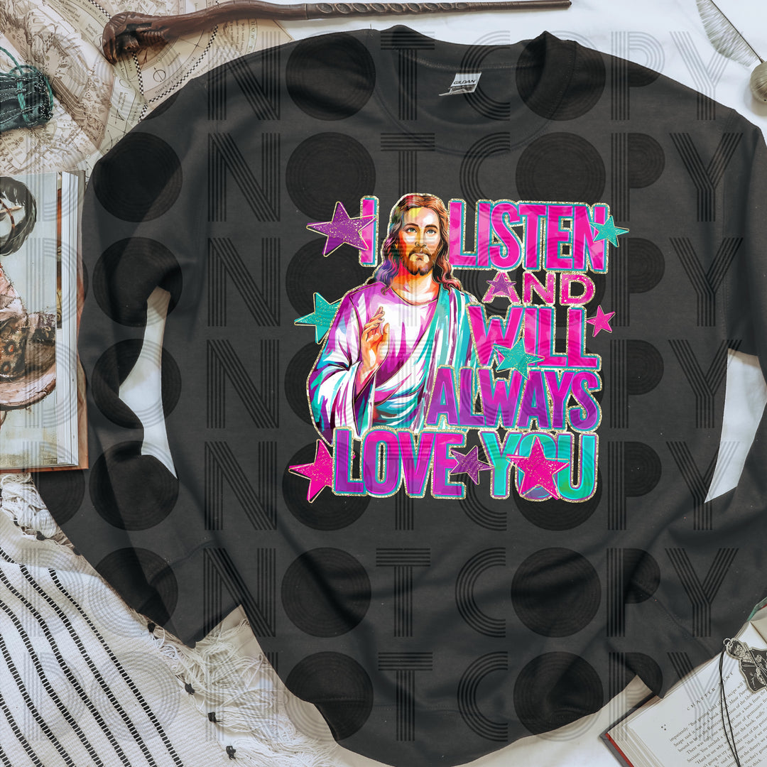 I Listen And Will Always Love You DTF Print