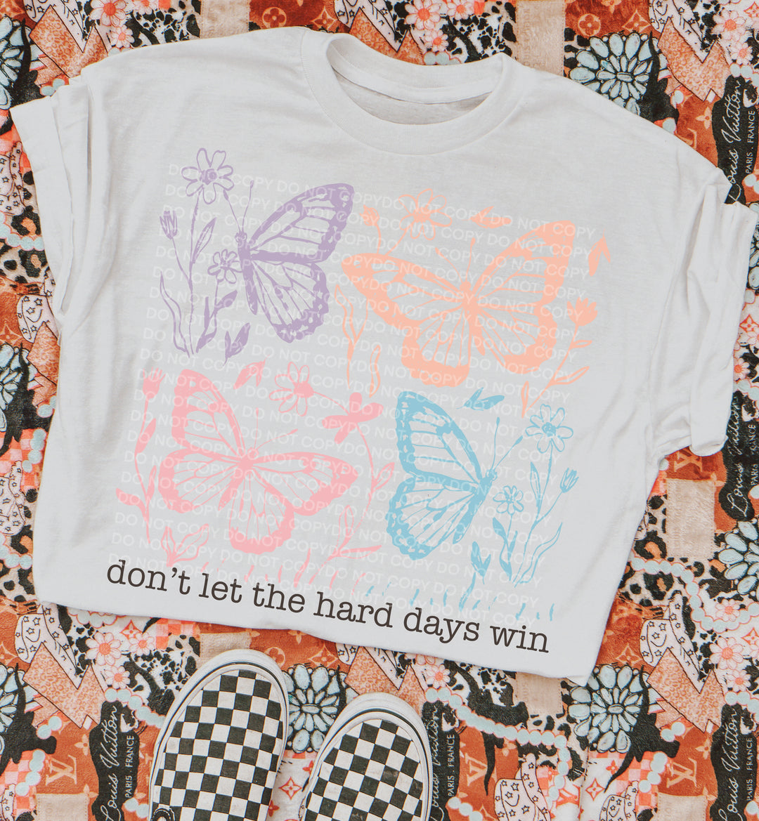 Don’t Let The Hard Days Win DTF Print